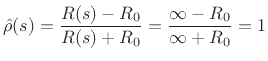 $\displaystyle \hat{\rho}(s) = \frac{R(s) - R_0}{R(s)+R_0} = \frac{\infty - R_0}{\infty +R_0} = 1
$