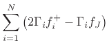 $\displaystyle \sum_{i=1}^N \left(2\Gamma _if^{{+}}_i-\Gamma _i f_J \right)$