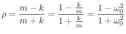 $\displaystyle \rho = \frac{m-k}{m+k} = \frac{1-\frac{k}{m}}{1+\frac{k}{m}} = \frac{1-\omega_0^2}{1+\omega_0^2}
$
