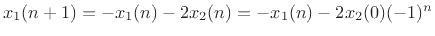 $ x_1(n+1)= - x_1(n) - 2 x_2(n) = -x_1(n) - 2x_2(0)(-1)^n$