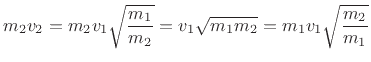 $\displaystyle m_2v_2 = m_2 v_1\sqrt{\frac{m_1}{m_2}}
=v_1\sqrt{m_1m_2}
=m_1v_1\sqrt{\frac{m_2}{m_1}}
$