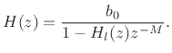 $\displaystyle H(z) = \frac{b_0}{1 - H_l(z)z^{-M}}.
$