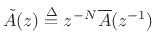 $ \tilde{A}(z)\isdef z^{-N}\overline{A}(z^{-1})$