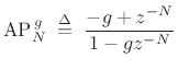 $\displaystyle \hbox{AP}_{N}^{\,g} \isdefs \frac{-g + z^{-N}}{1 - g z^{-N}} \protect$