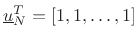 $ \underline{u}_N^T = [1, 1, \dots, 1]$