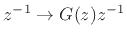 $ z^{-1}\rightarrow G(z)z^{-1}$