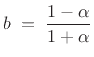 $\displaystyle b \eqsp \frac{1-\alpha}{1+\alpha}
$