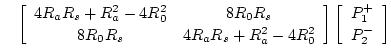 $\displaystyle \quad
\left[\begin{array}{cc} 4R_aR_s + R_a^2 - 4R_0^2 & 8R_0R_s ...
...rray}\right]
\left[\begin{array}{c} P_1^{+} \\ [2pt] P_2^{-} \end{array}\right]$