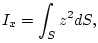 $\displaystyle I_x = \int_S z^2 dS,
$