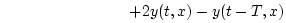 $\displaystyle \qquad\qquad\qquad\qquad + 2 y(t,x) - y(t-T,x)$