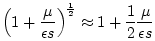 $\displaystyle \left(1 + {\frac{\mu}{\epsilon s}}\right)^\frac{1}{2} \approx 1 + \frac{1}{2}{\frac{\mu}{\epsilon s}}$