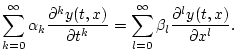 $\displaystyle \sum_{k=0}^\infty \alpha_k \frac{\partial^k y(t,x)}{\partial t^k} = \sum_{l=0}^\infty \beta_l \frac{\partial^l y(t,x)}{\partial x^l}.$
