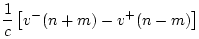 $\displaystyle \frac{1}{c} \left[v^{-}(n+m) - v^{+}(n-m) \right]$