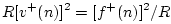 $\displaystyle R[v^{+}(n)]^2=[f^{{+}}(n)]^2/R$