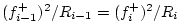 $ (f^{{+}}_{i-1})^2/R_{i-1}= (f^{{+}}_i)^2/R_i$