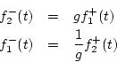 \begin{eqnarray*}
f^{{-}}_2(t) &=& g f^{{+}}_1(t)\\
f^{{-}}_1(t) &=& \frac{1}{g}f^{{+}}_2(t)
\end{eqnarray*}