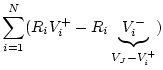 $\displaystyle \sum_{i=1}^N (R_i V^+_i - R_i \underbrace{V^-_i}_{V_J-V^+_i})$
