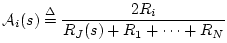 $\displaystyle {\cal A}_i(s) \isdef \frac{2R_i}{R_J(s) + R_1 + \cdots + R_N}$