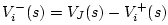 $\displaystyle V^-_i(s) = V_J(s) - V^+_i(s)$