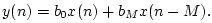 $\displaystyle y(n) = b_0 x(n) + b_M x(n-M). \protect$