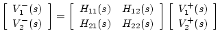 $\displaystyle \left[\begin{array}{c} V_1^-(s) \\ [2pt] V_2^-(s) \end{array}\rig...
...] \left[\begin{array}{c} V_1^+(s) \\ [2pt] V_2^+(s) \end{array}\right] \protect$