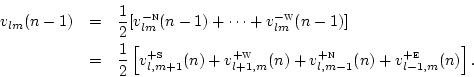 \begin{eqnarray*}
v_{lm}(n-1)
&=& \frac{1}{2}[v_{lm}^{-\textsc{n}}(n-1) + \cdot...
...
v_{l,m-1}^{+\textsc{n}}(n) +
v_{l-1,m}^{+\textsc{e}}(n)\right].
\end{eqnarray*}