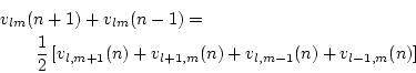 \begin{eqnarray*}
\lefteqn{v_{lm}(n+1) + v_{lm}(n-1) = } \\
& & \frac{1}{2}\left[
v_{l,m+1}(n) +
v_{l+1,m}(n) +
v_{l,m-1}(n) +
v_{l-1,m}(n)\right]
\end{eqnarray*}