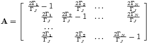 $\displaystyle {\bf A} = \left[ \begin{array}{rrrr} \frac{2 \Gamma_{1}}{\Gamma_J...
...{2}}{\Gamma_J} & \dots & \frac{2 \Gamma_{N}}{\Gamma_J} -1\\ \end{array} \right]$