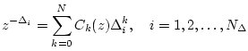 $\displaystyle z^{-\Delta_i} = \sum_{k=0}^N C_k(z) \Delta_i^k, \quad i=1,2,\ldots,N_\Delta
$