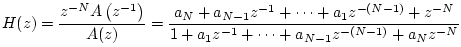 $\displaystyle H(z) = \frac{z^{-N}A\left(z^{-1}\right)}{A(z)}
= \frac{a_N + a_{N...
...^{-(N-1)} + z^{-N}}{1 + a_1 z^{-1}
+ \cdots + a_{N-1} z^{-(N-1)} + a_N z^{-N}}
$