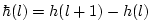 $ \hbar(l) = h(l+1) - h(l)$