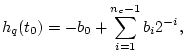 $\displaystyle h_q(t_0) = -b_0 + \sum_{i=1}^{n_c-1} b_i 2^{-i},
$