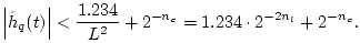 $\displaystyle \left\vert\tilde{h}_q(t)\right\vert < {1.234\over L^2} + 2^{-n_c}
= 1.234 \cdot 2^{-2n_l} + 2^{-n_c}.
$