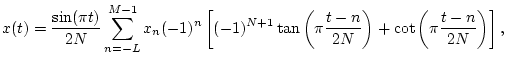 $\displaystyle x(t) = {\sin(\pi t) \over 2N} \sum_{n = -L}^{M-1}
x_n (-1)^n \le...
...ft(\pi {t-n \over 2N} \right)
+ \cot\left(\pi {t-n \over 2N} \right) \right],
$