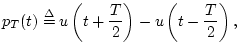 $\displaystyle p_T(t) \isdef u\left(t+\frac{T}{2}\right) - u\left(t-\frac{T}{2}\right),
$