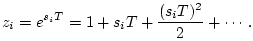 $\displaystyle z_i = e^{s_i T} = 1 + {s_i T} + \frac{(s_i T)^2}{2} + \cdots\, .
$