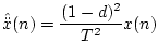 $\displaystyle {\hat{\ddot x}}(n) = \frac{(1-d)^2}{T^2} x(n)$