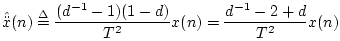 $\displaystyle {\hat{\ddot x}}(n) \isdef \frac{(d^{-1}-1)(1-d)}{T^2} x(n) = \frac{d^{-1}-2+d}{T^2}x(n)$