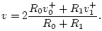$\displaystyle v = 2\frac{R_0v^{+}_0 + R_1v^{+}_1 }{R_0+R_1}.
$