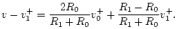 $\displaystyle v - v^{+}_1 = \frac{2R_0}{R_1+R_0} v^{+}_0 + \frac{R_1-R_0}{R_1+R_0}v^{+}_1.$