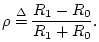 $\displaystyle \rho \isdef \frac{R_1-R_0}{R_1+R_0}.
$