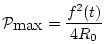 $\displaystyle {\cal P}_{\mbox{max}} = \frac{f^2(t)}{4R_0}
$