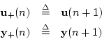 \begin{eqnarray*}
\mathbf{u}_+(n) &\isdef & \mathbf{u}(n+1)\\
\mathbf{y}_+(n) &\isdef & \mathbf{y}(n+1)
\end{eqnarray*}