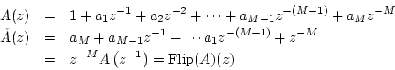 \begin{eqnarray*}
A(z) &=& 1 + a_1 z^{-1} + a_2 z^{-2} + \cdots + a_{M-1} z^{-(M...
... z^{-M} \\
&=& z^{-M} A\left(z^{-1}\right) = \mbox{Flip}(A)(z)
\end{eqnarray*}