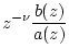 $\displaystyle z^{-\nu}\frac{b(z)}{a(z)}$