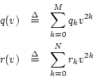 \begin{eqnarray*}
q(v) &\isdef & \sum_{k=0}^M q_k v^{2k}\\
r(v) &\isdef & \sum_{k=0}^N r_k v^{2k}
\end{eqnarray*}