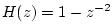 $ H(z)=1-z^{-2}$