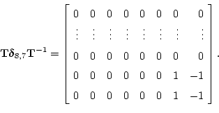 \begin{displaymath}\mathbf{T}{\bm \delta}_{8,7}\mathbf{T}^{-1}
=
\left[\!
\begin...
...
0 & 0 & 0 & 0 & 0 & 0 & 1 & -1
\end{array}\!\right].
\protect\end{displaymath}