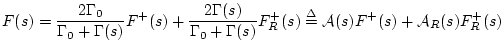 $\displaystyle F(s) = \frac{2\Gamma_0}{\Gamma_0+\Gamma(s)} F^{+}(s) + \frac{2\Ga...
...a(s)} F^{+}_R(s) \isdef {\cal A}(s) F^{+}(s) + {\cal A}_R(s)F^{+}_R(s) \protect$