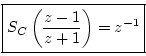 $\displaystyle \fbox{$\displaystyle S_C\left(\frac{z-1}{z+1}\right) = z^{-1}$}
$